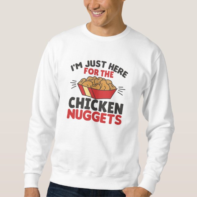 I'm just Here For The Chicken Nuggets Sweatshirt (Vorderseite)