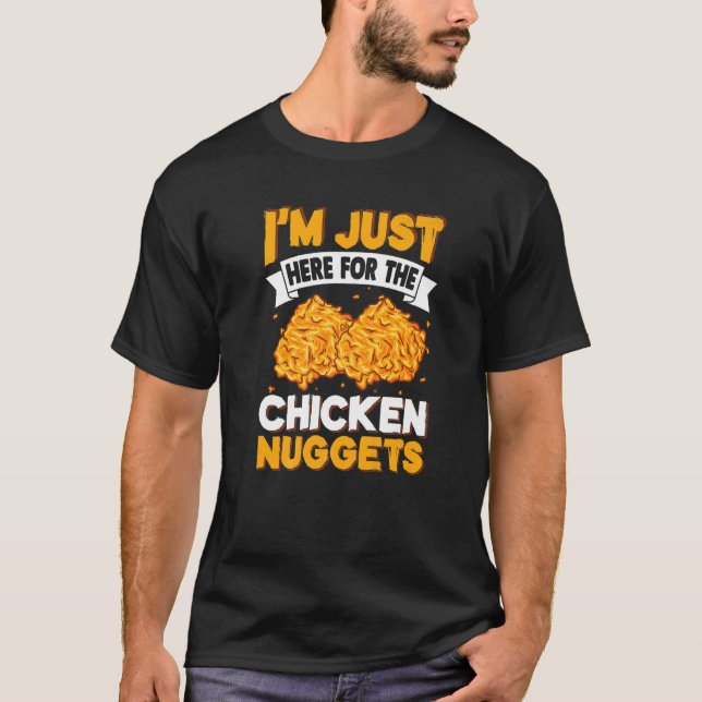 I'm Just Here for The Chicken Nuggets T-Shirt (Vorderseite)