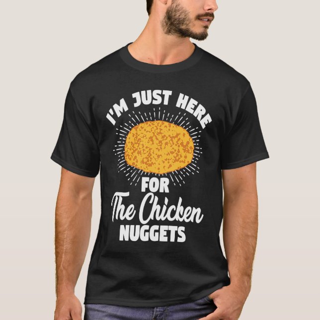 I'm Just Here For The Chicken Nuggets T-Shirt (Vorderseite)
