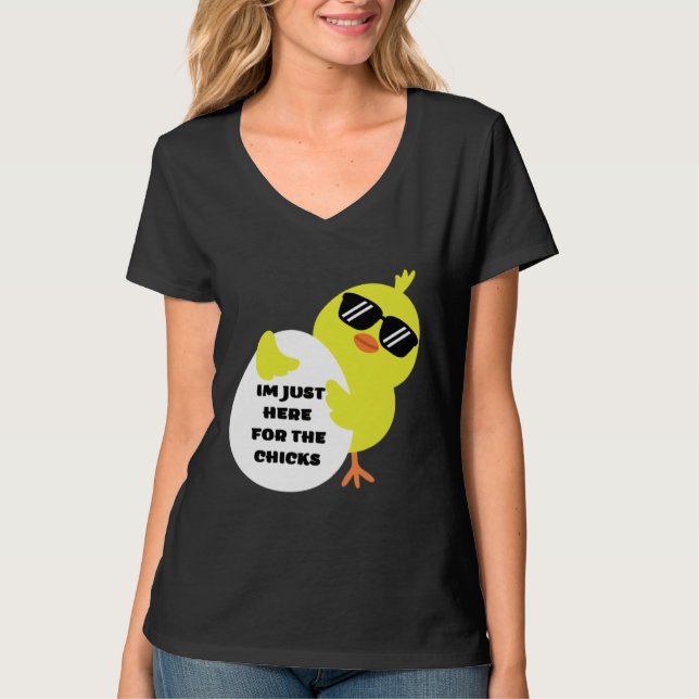 Im Just Here For The Chicks T-Shirt (Vorderseite)