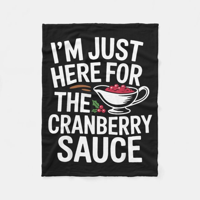 I'm Just Here For The Cranberry Sauce Thanksgiving Fleecedecke (Vorderseite)