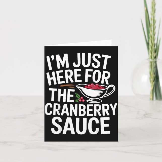 I'm Just Here For The Cranberry Sauce Thanksgiving Karte (Vorderseite)
