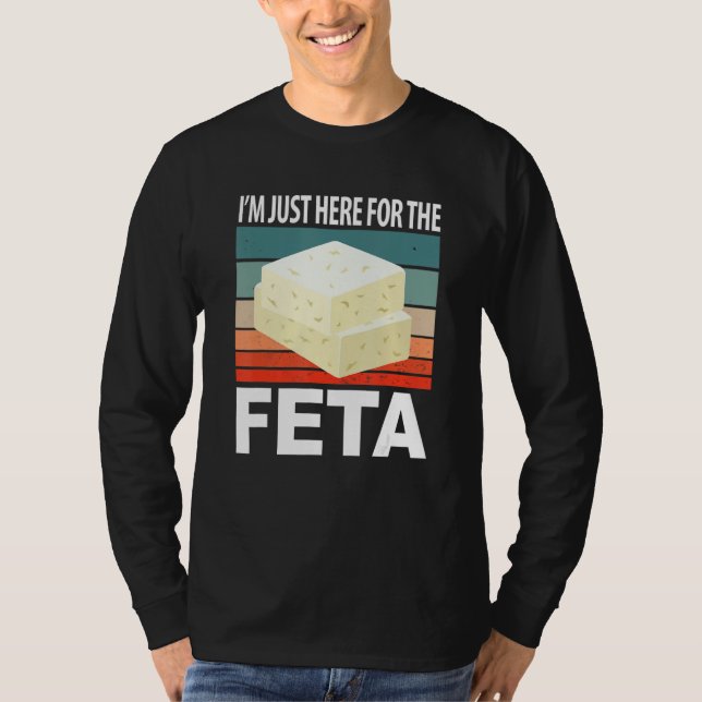 Im Just Here For The Feta T-Shirt (Vorderseite)
