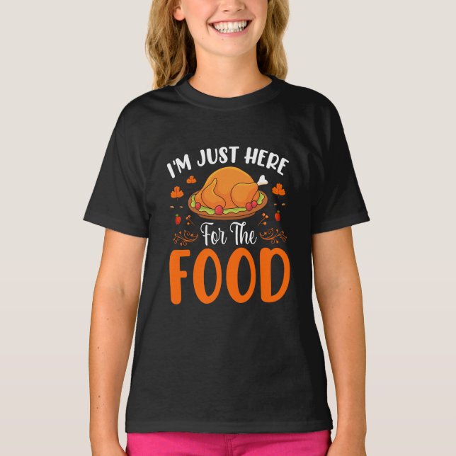 I'm Just Here for the Food Funny Thanksgiving T-Shirt (Vorderseite)