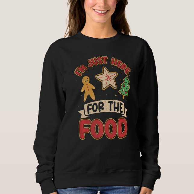 I'm Just Here For The Food  Merry Christmas Sweatshirt (Vorderseite)