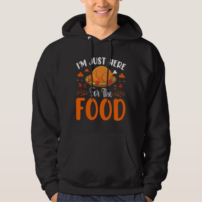 I'm Just Here for the Food Thanksgiving Quote Hoodie (Vorderseite)