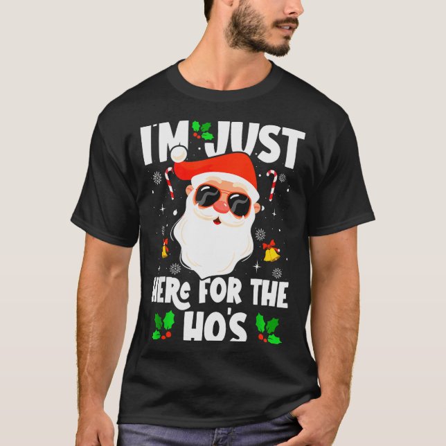 I'm Just Here For The Ho's Funny Santa Christmas X T-Shirt (Vorderseite)