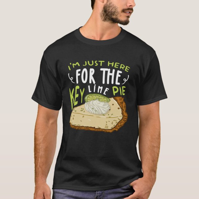 I'm Just Here For The Key Lime Pie Cake T-Shirt (Vorderseite)