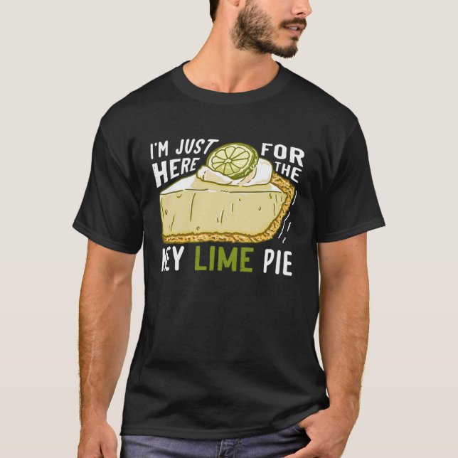I'm Just Here For The Key Lime Pie T-Shirt (Vorderseite)