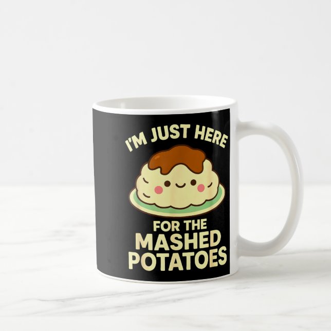 I'm Just Here For The Mashed Tatoes, Funny Thanksg Kaffeetasse (Rechts)