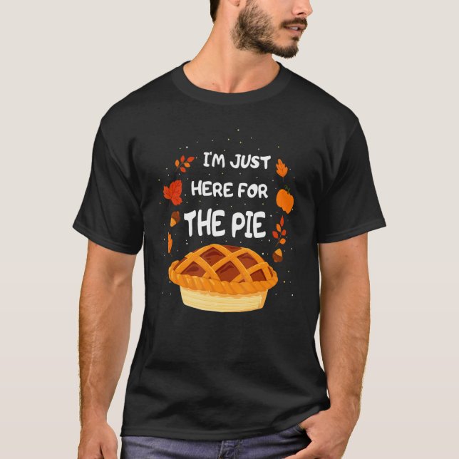 I'm Just Here For The Pie Thanksgiving Squad Reuni T-Shirt (Vorderseite)
