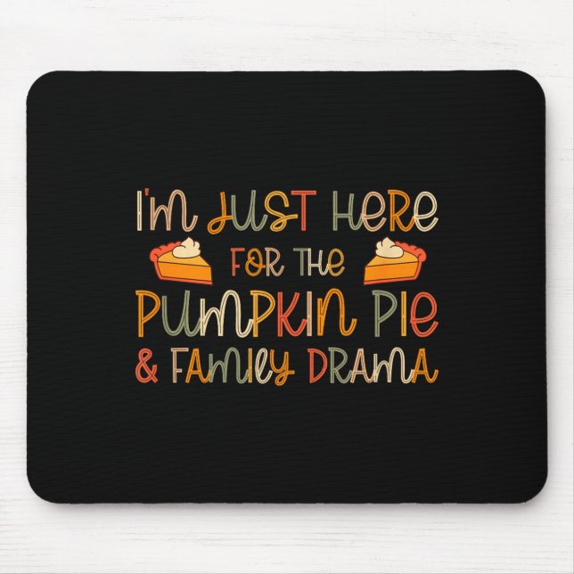 I'm Just Here For The Pumpkin E And Family Drama  Mousepad (Vorne)