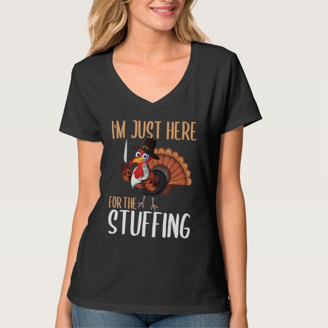 Im Just Here For The Stuffing  Thanksgiving Turkey T-Shirt (Vorderseite)