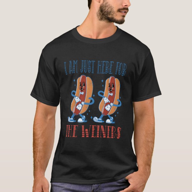 I'M Just Here For The Wieners 4Th Of July T-Shirt (Vorderseite)