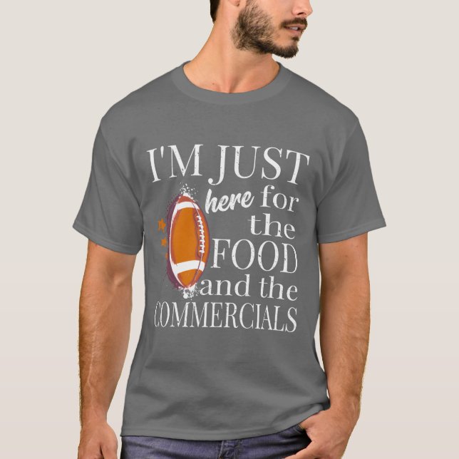 Im Just Here Forhe Food And Commercials Funny gift T-Shirt (Vorderseite)