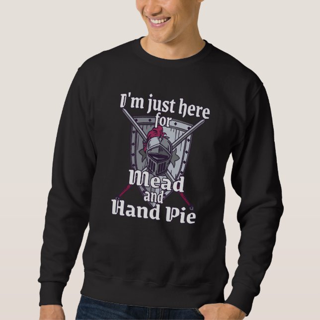 I'm just here medieval renaissance festival funny  sweatshirt (Vorderseite)