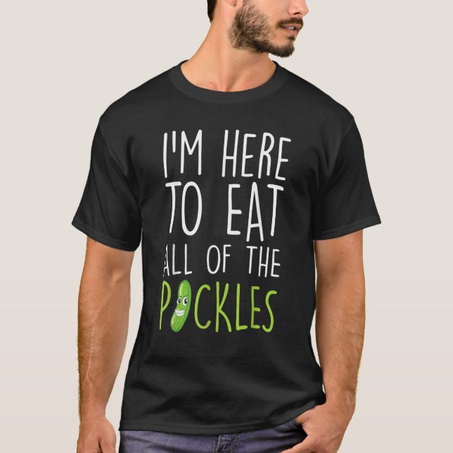 I'm Just Here To Eat Pickles  Cucumber Pickle Girl T-Shirt (Vorderseite)