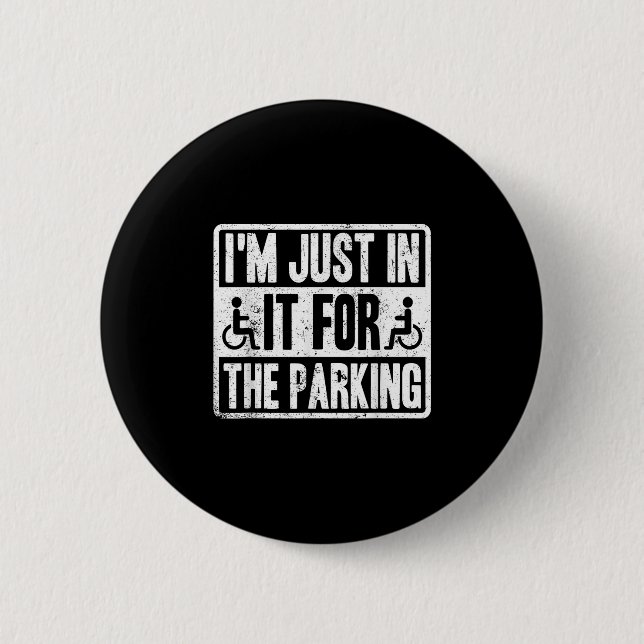 Im Just In It For The Parking Funny Wheelchair Dis Button (Vorderseite)