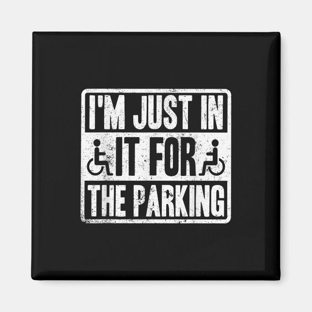 Im Just In It For The Parking Funny Wheelchair Dis Magnet (Vorne)