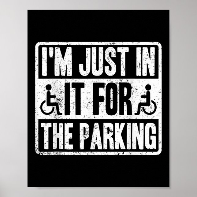 Im Just In It For The Parking Funny Wheelchair Dis Poster (Vorne)