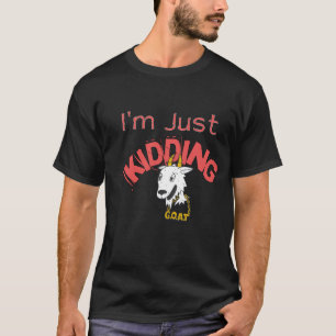 Im Just Kidding T-Shirt