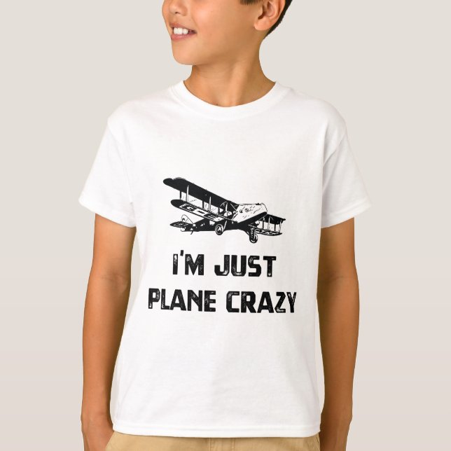 I'm Just Plane Crazy T-Shirt (Vorderseite)