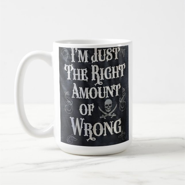 I'm Just The Right Amount of Wrong Kaffeetasse (Links)
