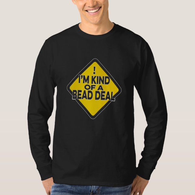I'm Kind Of A Bead Deal Beadwork Sewing Hand Stitc T-Shirt (Vorderseite)