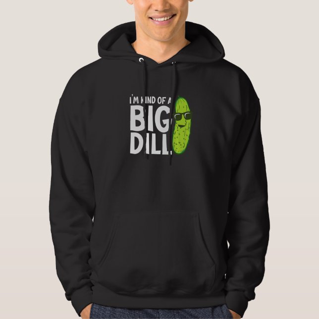 I'm Kind of a Big Dill Funny Pickles Premium Hoodie (Vorderseite)