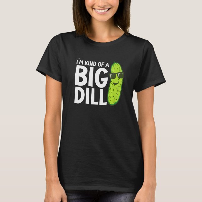 I'm Kind of a Big Dill Funny Pickles Premium T-Shirt (Vorderseite)