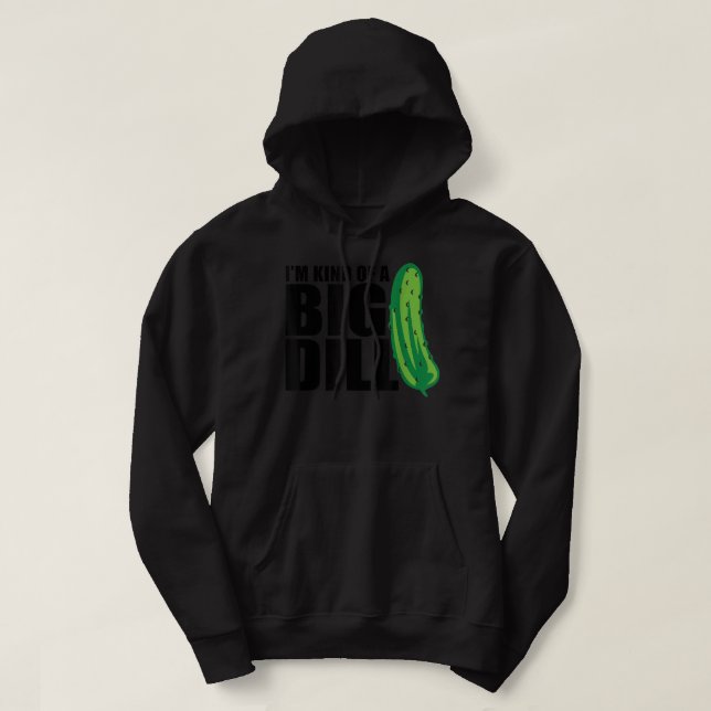 I'm Kind of a Big Dill pickle funny food pun 133 Hoodie (Design vorne)