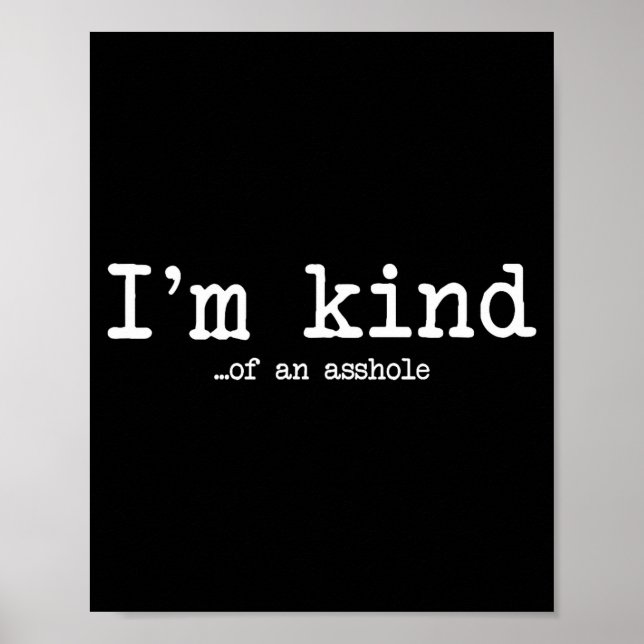 I'm Kind Of An Hole Funny Kindness Sarcastic Ironi Poster (Vorne)