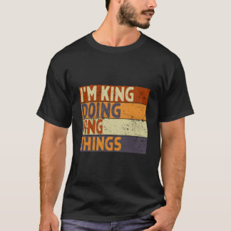 I'M King Doing King Things Joke T-Shirt