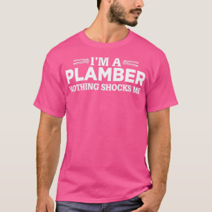 IM Klempner Nichts schockiert mich, Zitat zu samme T-Shirt