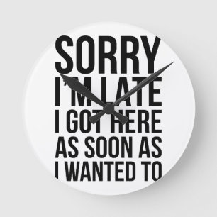 I'm Late Runde Wanduhr