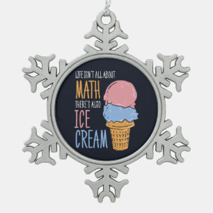 Im Leben geht es nicht nur um Mathe, sondern auch Schneeflocken Zinn-Ornament