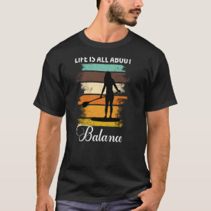 Im Leben geht es nur um die Balance, die Frauen pa T-Shirt