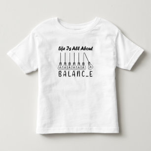 Im Leben geht es um die Balance motivierend Inspir Kleinkind T-shirt