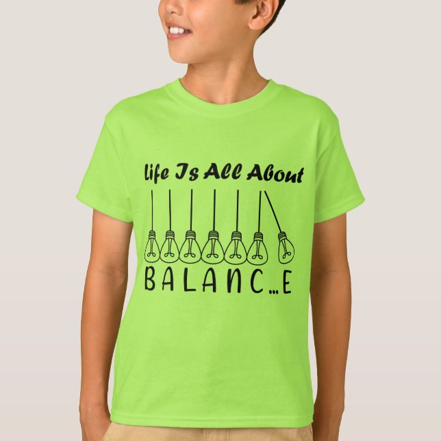 Im Leben geht es um die Balance motivierend Inspir T-Shirt (Vorderseite)