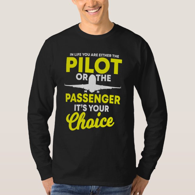 Im Leben sind Sie entweder Pilot oder Passagier T-Shirt (Vorderseite)