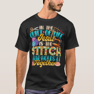 Im Lebenspatchwork Die Naht Hält Es Zusammen T-Shirt