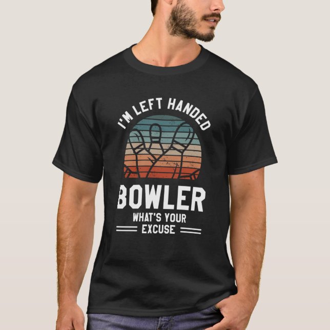 I'm Left Handed Bowler What's Your Excuse Bowling T-Shirt (Vorderseite)
