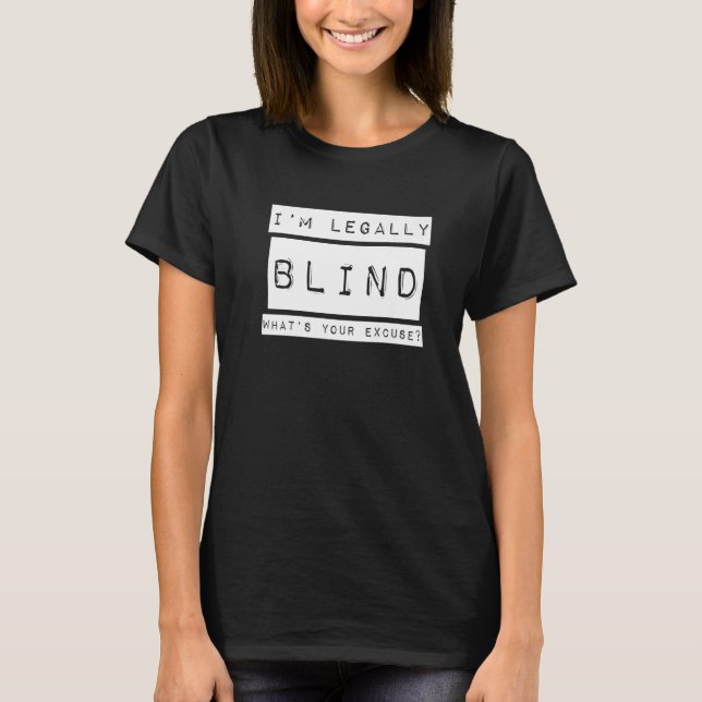 I'm Legally Blind  Blindness Visually Impaired T-Shirt (Vorderseite)