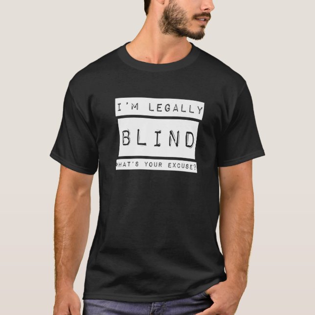 I'm Legally Blind  Blindness Visually Impaired T-Shirt (Vorderseite)
