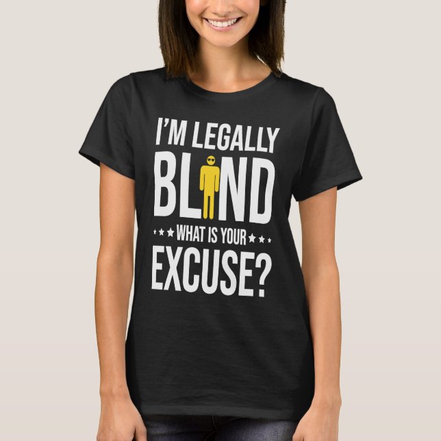 I'm Legally Blind T-Shirt (Vorderseite)