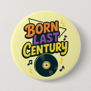 Im letzten Jahrhundert geboren Vinyl-Schallplatte Button