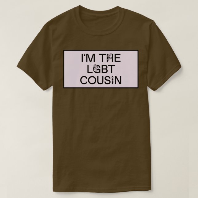 Im LGBT Cousin Funny Meme T-Shirt (Design vorne)
