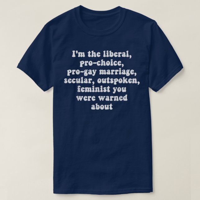 Im Liberal Pro Choice Pro Gay Marriage Secular T-Shirt (Design vorne)