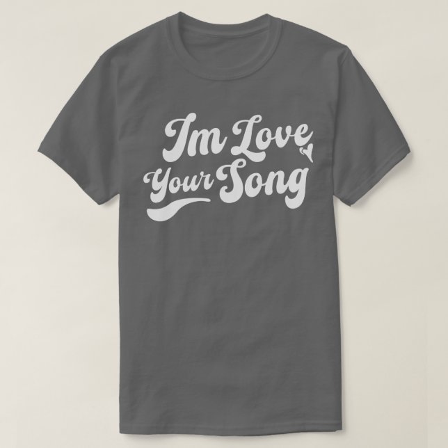 Im Liebe Dein Song T-Shirt (Design vorne)