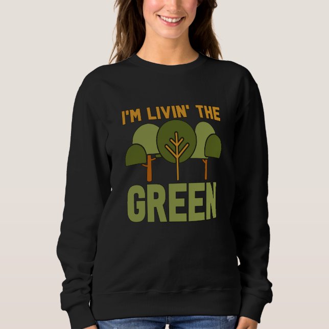 I'm Livin' The Green Loves Spread Awareness Climat Sweatshirt (Vorderseite)